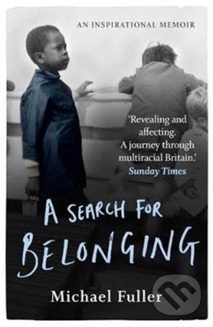 Kniha: A Search For Belonging (Michael Fuller). Bonnier Zaffre, 2020 Kniha: A Search For Belonging (Michael Fuller). Bonnier Zaffre, 2020