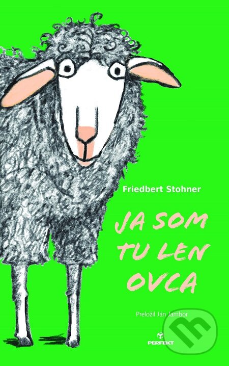 E-kniha: Ja som tu len ovca (Friedbert Stohner). Perfekt, 2019 E-kniha: Ja som tu len ovca (Friedbert Stohner). Perfekt, 2019