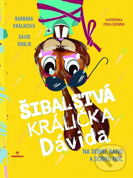 E-kniha: Šibalstvá králička Dávida (Barbara Králiková a Dávid Králik). Perfekt, 2019 E-kniha: Šibalstvá králička Dávida (Barbara Králiková a Dávid Králik). Perfekt, 2019