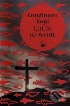 Longinovo kopí - Louis de Wohl, Karmelitánské nakladatelství, 2020