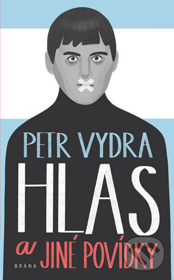 Kniha: Hlas a jiné povídky (Petr Vydra). Brána, 2020 Kniha: Hlas a jiné povídky (Petr Vydra). Brána, 2020