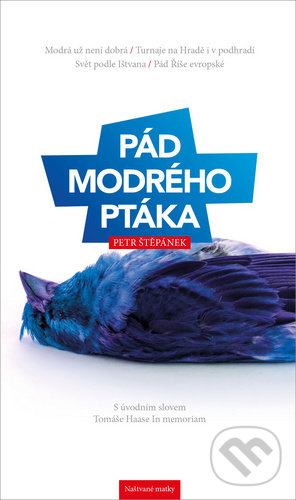Kniha: Pád modrého ptáka (Petr Štěpánek). Naštvané matky, 2020 Kniha: Pád modrého ptáka (Petr Štěpánek). Naštvané matky, 2020