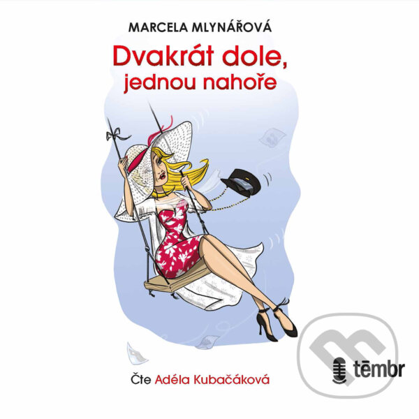 Audiokniha: Dvakrát dole, jednou nahoře (Marcela Mlynářová). Témbr, 2020 Audiokniha: Dvakrát dole, jednou nahoře (Marcela Mlynářová). Témbr, 2020