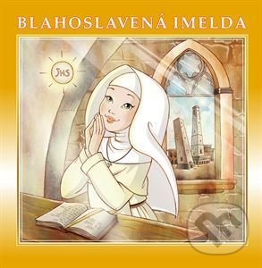 Kniha: Blahoslavená Imelda (Angelo Preda). Lúč, 2017 Kniha: Blahoslavená Imelda (Angelo Preda). Lúč, 2017
