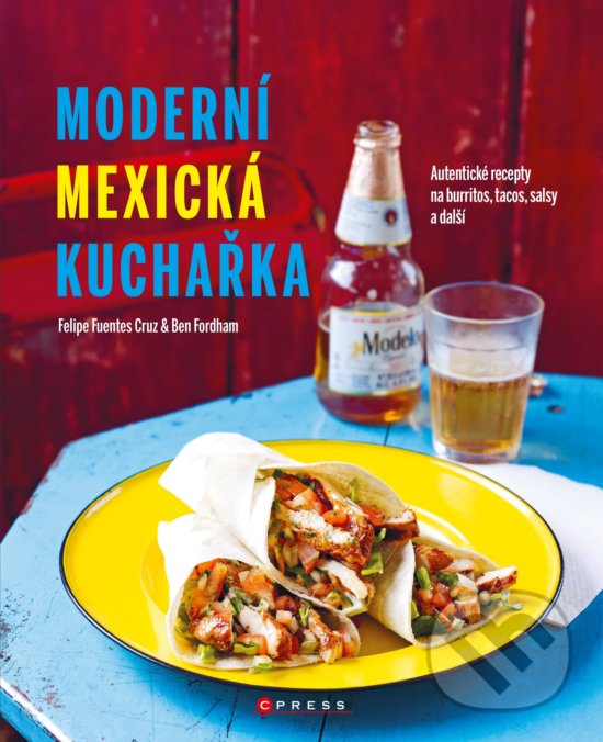 Kniha: Moderní mexická kuchařka (CPRESS). CPRESS, 2020 Kniha: Moderní mexická kuchařka (CPRESS). CPRESS, 2020