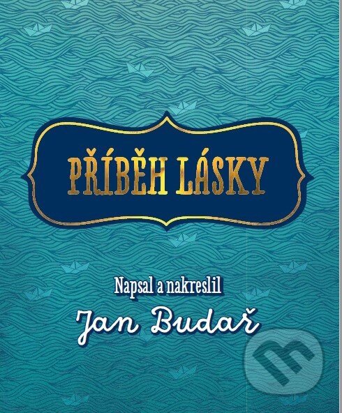 Kniha: Příběh lásky (Jan Budař). XYZ, 2020 Kniha: Příběh lásky (Jan Budař). XYZ, 2020