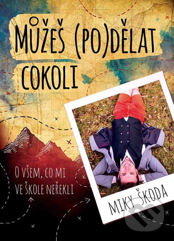 E-kniha: Můžeš (po)dělat cokoli (Miky Škoda). XYZ, 2020 E-kniha: Můžeš (po)dělat cokoli (Miky Škoda). XYZ, 2020