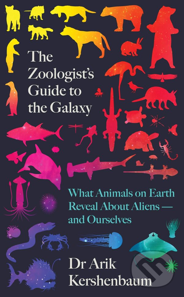 Kniha: The Zoologist's Guide to the Galaxy (Arik Kershenbaum). Viking, 2020 Kniha: The Zoologist's Guide to the Galaxy (Arik Kershenbaum). Viking, 2020