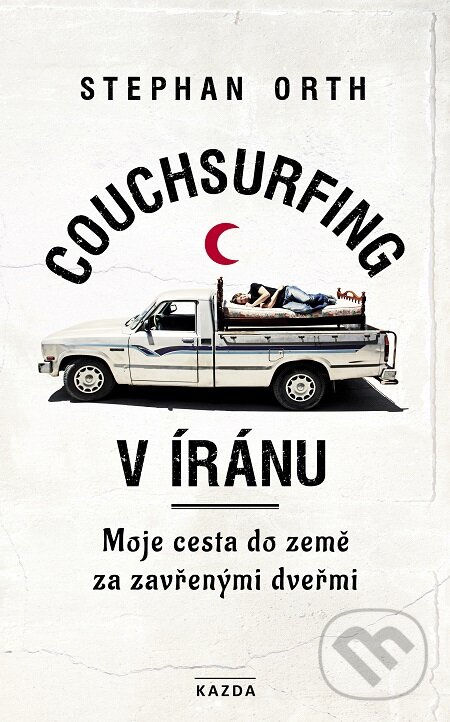 E-kniha: Couchsurfing v Íránu (Stephan Orth). Nakladatelství KAZDA, 2019 E-kniha: Couchsurfing v Íránu (Stephan Orth). Nakladatelství KAZDA, 2019