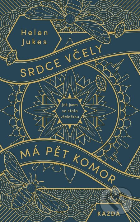 E-kniha: Srdce včely má pět komor (Helen Jukes). Nakladatelství KAZDA, 2019 E-kniha: Srdce včely má pět komor (Helen Jukes). Nakladatelství KAZDA, 2019