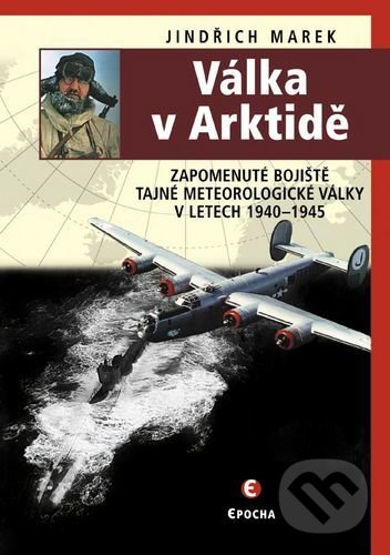 Kniha: Válka v Arktidě (Jindřich Marek). Epocha, 2020 Kniha: Válka v Arktidě (Jindřich Marek). Epocha, 2020