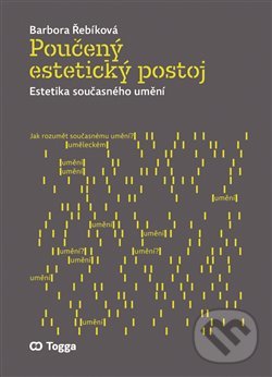 Kniha: Poučený estetický postoj (Barbora Řebíková). Togga, 2020 Kniha: Poučený estetický postoj (Barbora Řebíková). Togga, 2020