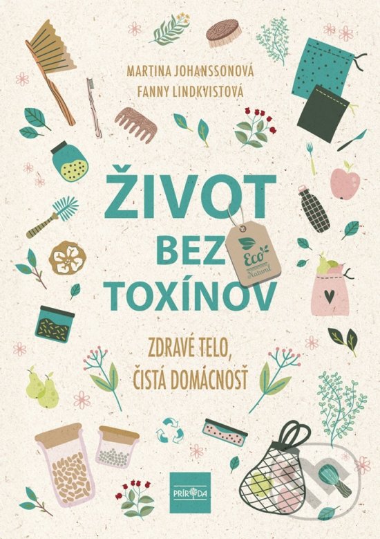 Kniha: Život bez toxínov (Fanny Lindkvist a Martina Johansson). Príroda, 2021 Kniha: Život bez toxínov (Fanny Lindkvist a Martina Johansson). Príroda, 2021