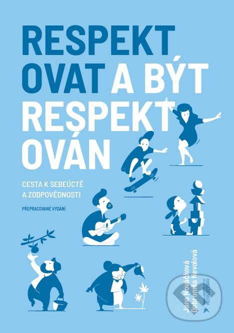 Kniha: Respektovat a být respektován (Dobromila Nevolová a Jana Nováčková). PeopleComm, 2020 Kniha: Respektovat a být respektován (Dobromila Nevolová a Jana Nováčková). PeopleComm, 2020