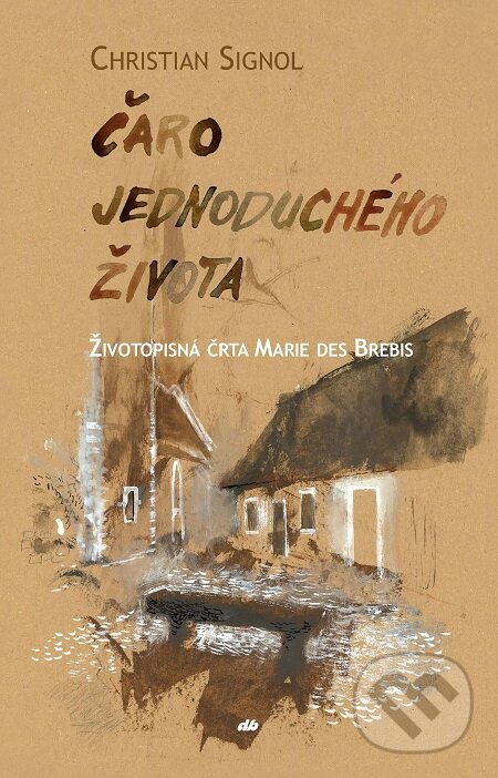 E-kniha: Čaro jednoduchého života (Christian Signol). Don Bosco, 2019 E-kniha: Čaro jednoduchého života (Christian Signol). Don Bosco, 2019