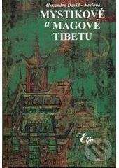 Kniha: Mystikové a mágové Tibetu (Alexandra David Neel). Elfa, 2010 Kniha: Mystikové a mágové Tibetu (Alexandra David Neel). Elfa, 2010