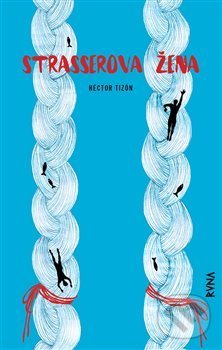 Kniha: Strasserova žena (Hector Tizón). Runa, 2020 Kniha: Strasserova žena (Hector Tizón). Runa, 2020