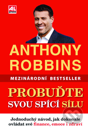 Kniha: Probuďte svou spící sílu (Anthony Robbins). Alpress, 2019 Kniha: Probuďte svou spící sílu (Anthony Robbins). Alpress, 2019