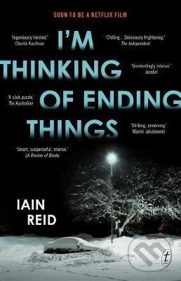 Kniha: I'm Thinking Of Ending Things (Iain Reid). Text Publishing, 2019 Kniha: I'm Thinking Of Ending Things (Iain Reid). Text Publishing, 2019