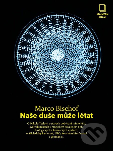 E-kniha: Naše duše může létat (Marco Bischof). Malvern, 2012 E-kniha: Naše duše může létat (Marco Bischof). Malvern, 2012