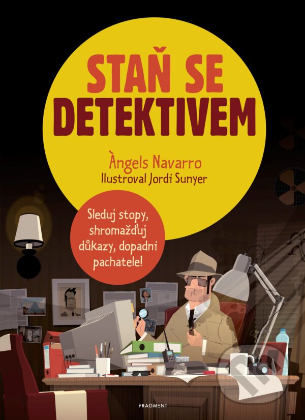 Staň se detektivem - Angels Navarro, Jordi Sunyer (ilustrátor), Nakladatelství Fragment, 2020