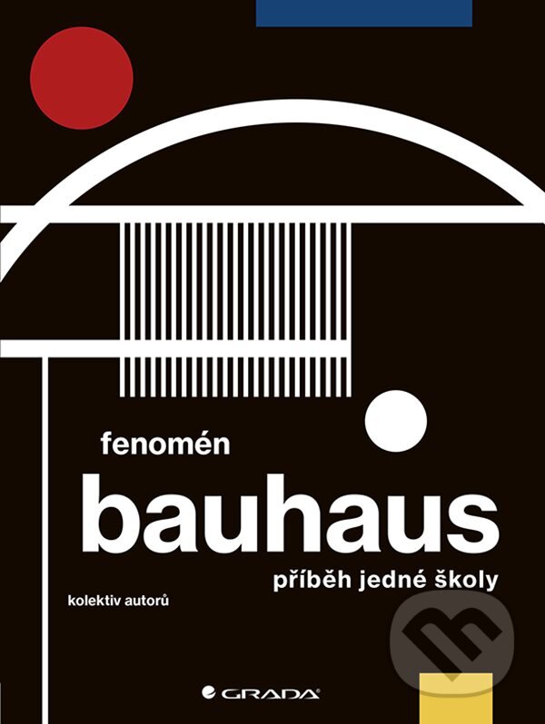 E-kniha: Fenomén Bauhaus (Jiří Kuděla, Markéta Svobodová a Miroslav Zelinský). Grada, 2019 E-kniha: Fenomén Bauhaus (Jiří Kuděla, Markéta Svobodová a Miroslav Zelinský). Grada, 2019