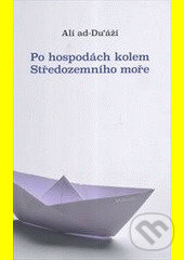 Kniha: Po hospodách kolem Středozemního moře (Alí ad-Du‘áží). Malvern, 2013 Kniha: Po hospodách kolem Středozemního moře (Alí ad-Du‘áží). Malvern, 2013