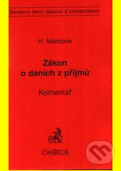 Kniha: Zákon o daních z příjmů (Hana Marková). C. H. Beck, 2006 Kniha: Zákon o daních z příjmů (Hana Marková). C. H. Beck, 2006