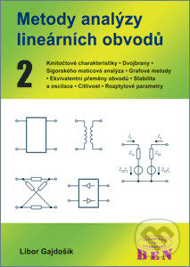 Kniha: Metody analýzy lineárních obvodů 2 (Libor Gajdošík). BEN - technická literatura, 2011 Kniha: Metody analýzy lineárních obvodů 2 (Libor Gajdošík). BEN - technická literatura, 2011