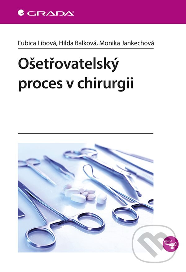 E-kniha: Ošetřovatelský proces v chirurgii (Hilda Balková, Ľubica Libová a Monika Jankechová). Grada, 2019 E-kniha: Ošetřovatelský proces v chirurgii (Hilda Balková, Ľubica Libová a Monika Jankechová). Grada, 2019