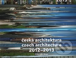 Kniha: Česká architektura 2012-2013 (Zdeněk Jirán). Prostor, 2014 Kniha: Česká architektura 2012-2013 (Zdeněk Jirán). Prostor, 2014