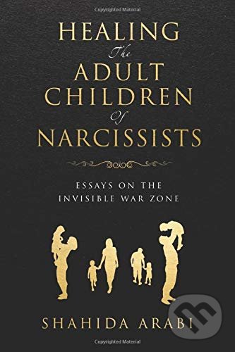 Kniha: Healing the Adult Children of Narcissists (Shahida Arabi). SCW Archer, 2019 Kniha: Healing the Adult Children of Narcissists (Shahida Arabi). SCW Archer, 2019