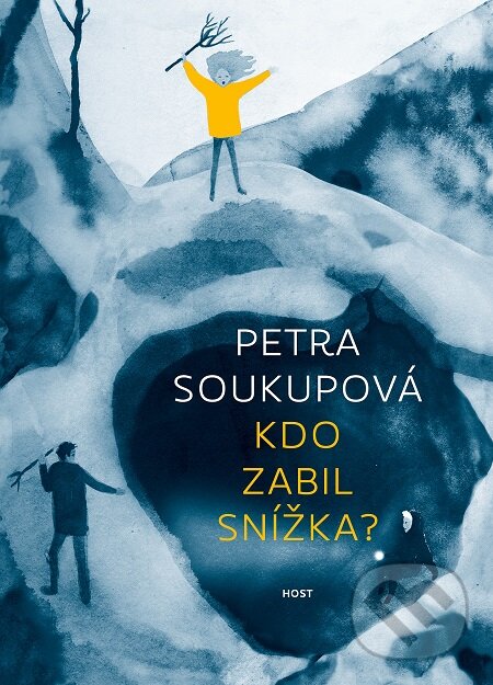 E-kniha: Kdo zabil Snížka? (Petra Soukupová). Host, 2017 E-kniha: Kdo zabil Snížka? (Petra Soukupová). Host, 2017