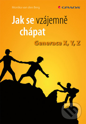 Kniha: Jak se vzájemně chápat (Monika van den Berg). Grada, 2020 Kniha: Jak se vzájemně chápat (Monika van den Berg). Grada, 2020