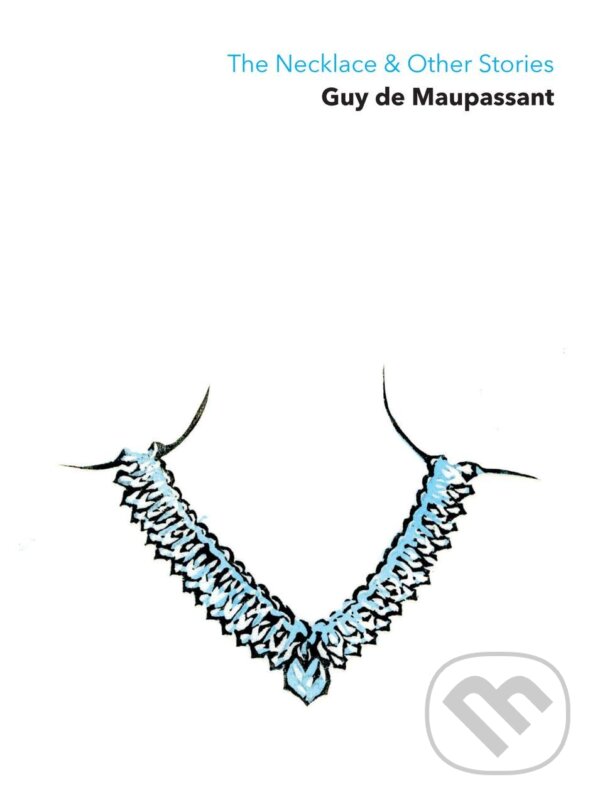 Kniha: The Necklace & Other Stories (Guy de Maupassant). Momentum Books, 2019 Kniha: The Necklace & Other Stories (Guy de Maupassant). Momentum Books, 2019