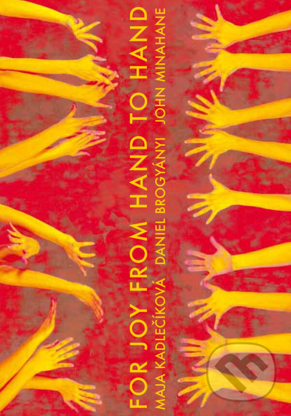 E-kniha: For Joy From Hand To Hand (Daniel Brogyányi, John Minahane a Maja Kadlečíková). Maja Kadlečíková E-kniha: For Joy From Hand To Hand (Daniel Brogyányi, John Minahane a Maja Kadlečíková). Maja Kadlečíková