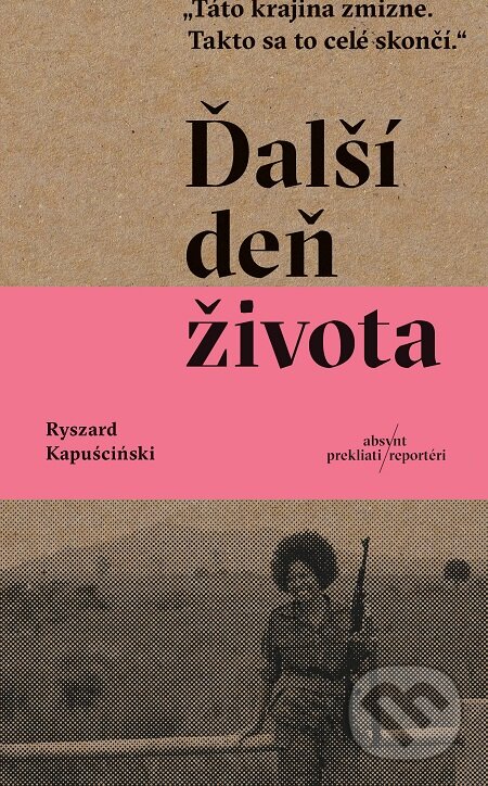 E-kniha: Ďalší deň života (Ryszard Kapuściński). Absynt, 2020 E-kniha: Ďalší deň života (Ryszard Kapuściński). Absynt, 2020
