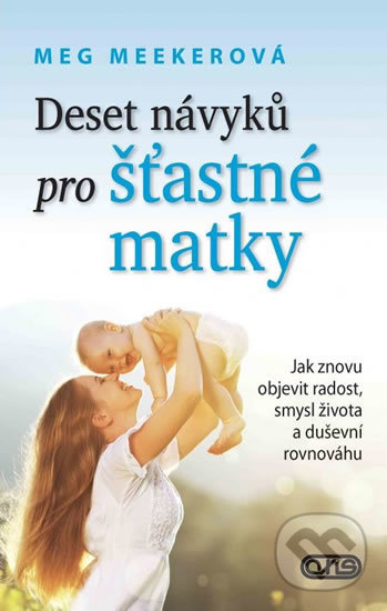 Kniha: Deset návyků pro šťastné matky (Meg Meekerová). AXIS, 2020 Kniha: Deset návyků pro šťastné matky (Meg Meekerová). AXIS, 2020