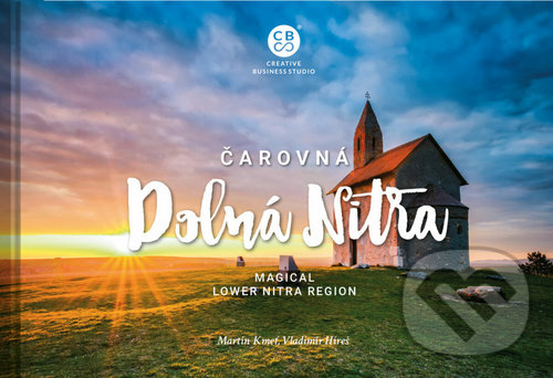 Kniha: Čarovná Dolná Nitra (Martin Kmeť a Vladimír Híreš). CBS, 2020 Kniha: Čarovná Dolná Nitra (Martin Kmeť a Vladimír Híreš). CBS, 2020