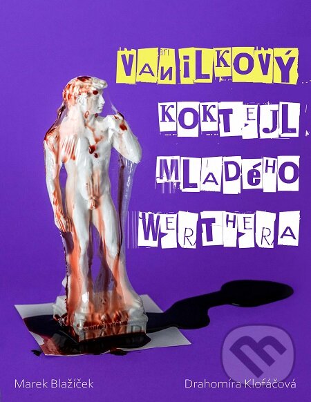 E-kniha: Vanilkový koktejl mladého Werthera (Drahomíra Klofáčová a Marek Blažíček). E-knihy jedou E-kniha: Vanilkový koktejl mladého Werthera (Drahomíra Klofáčová a Marek Blažíček). E-knihy jedou