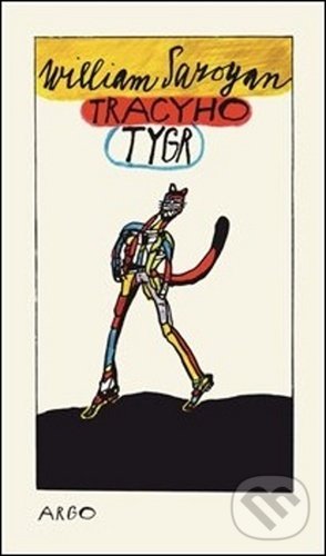Kniha: Tracyho tygr (William Saroyan). Argo, 2020 Kniha: Tracyho tygr (William Saroyan). Argo, 2020