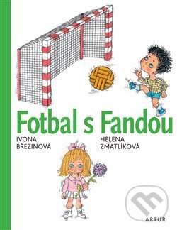 Kniha: Fotbal s Fandou (Ivona Březinová). Artur, 2020 Kniha: Fotbal s Fandou (Ivona Březinová). Artur, 2020