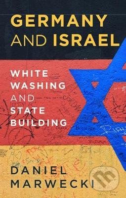 Kniha: Germany and Israel (Daniel Marwecki). Hurst, 2020 Kniha: Germany and Israel (Daniel Marwecki). Hurst, 2020