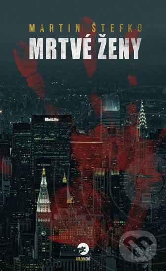 Kniha: Mrtvé ženy (Martin Štefko). Golden Dog, 2020 Kniha: Mrtvé ženy (Martin Štefko). Golden Dog, 2020