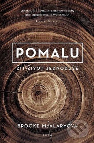 Kniha: Pomalu (Brooke McAlary). Jota, 2020 Kniha: Pomalu (Brooke McAlary). Jota, 2020