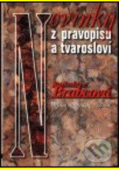 Kniha: Novinky z pravopisu a tvarosloví (Radoslava Brabcová). KAVA-PECH, 2000 Kniha: Novinky z pravopisu a tvarosloví (Radoslava Brabcová). KAVA-PECH, 2000