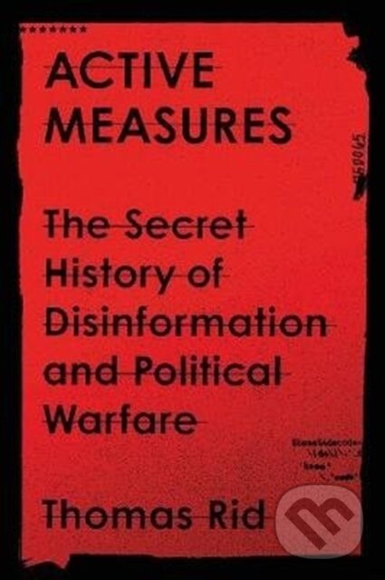 Kniha: Active Measures (Thomas Rid). Profile Books, 2020 Kniha: Active Measures (Thomas Rid). Profile Books, 2020