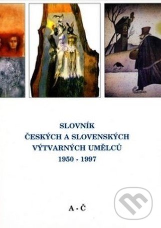 Kniha: Slovník českých a slovenských výtvarných umělců 1950- 1997 (A-Č) (Výtvarné centrum Chagall). Výtvarné centrum Chagall, 1998 Kniha: Slovník českých a slovenských výtvarných umělců 1950- 1997 (A-Č) (Výtvarné centrum Chagall). Výtvarné centrum Chagall, 1998