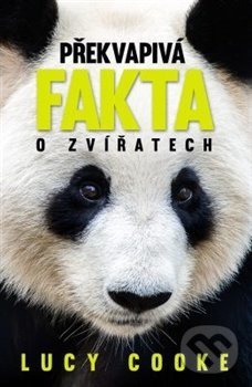 Kniha: Překvapivá fakta o zvířatech (Lucy Cooke). Pangea, 2021 Kniha: Překvapivá fakta o zvířatech (Lucy Cooke). Pangea, 2021