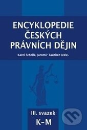 Kniha: Encyklopedie českých právních dějin (Karel Schelle a Jaromír Tauchen). Key publishing, 2016 Kniha: Encyklopedie českých právních dějin (Karel Schelle a Jaromír Tauchen). Key publishing, 2016